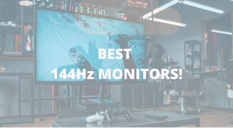 The 7 Best 144Hz Monitors in India for Gaming [2021] – A Review!